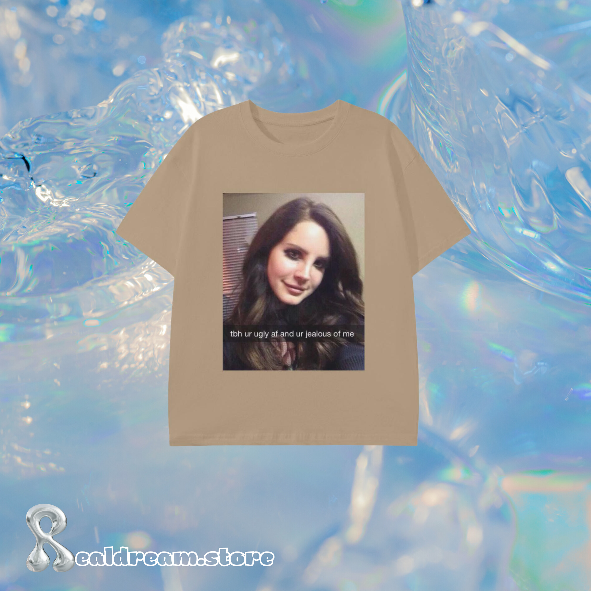 Lana Del Rey Tbh Youre Ugly Jealous T Shirt